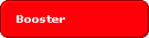 Booster
