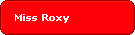 Miss Roxy